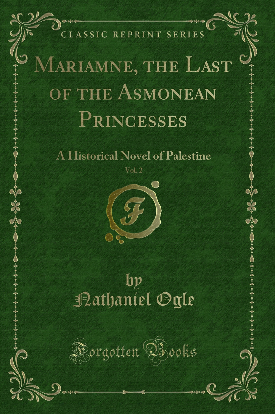 Mariamne, the Last of the Asmonean Princesses, Vol. 2: A Historical Novel of Palestine (Classic Reprint)