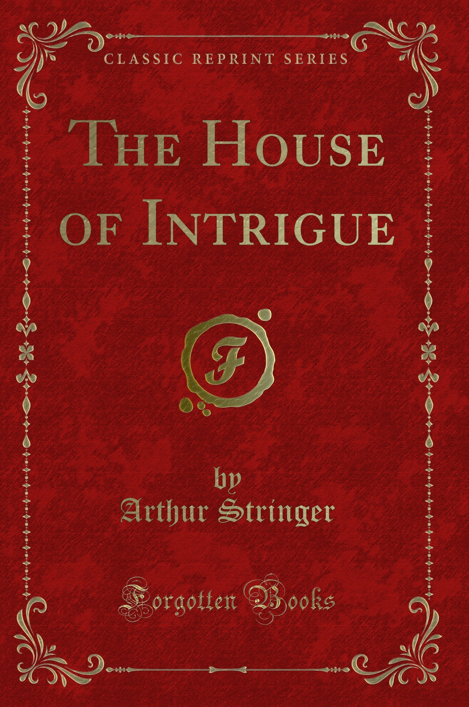 The House of Intrigue (Classic Reprint)