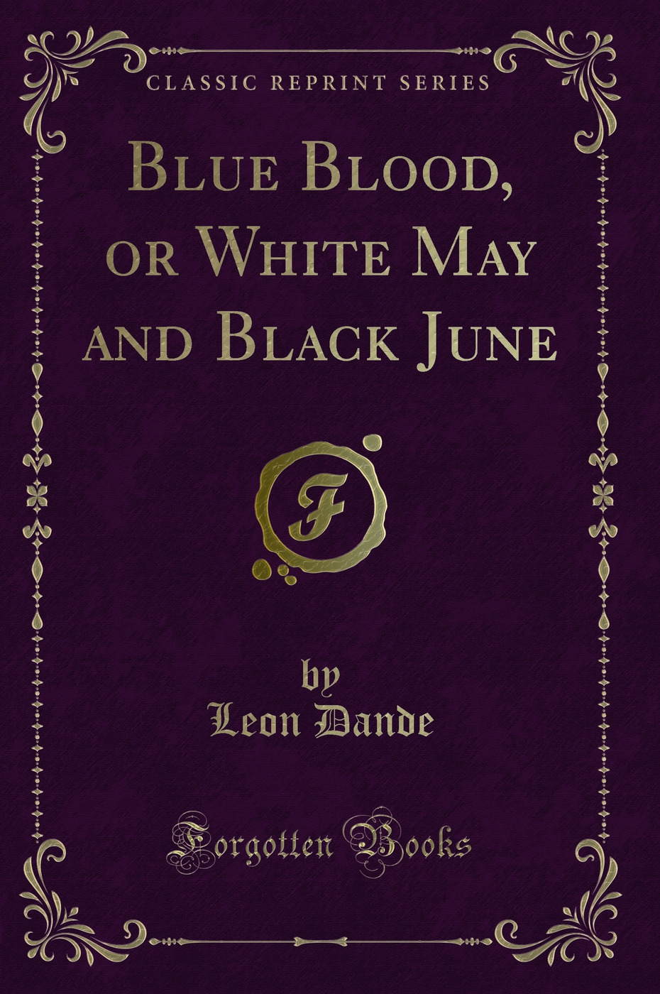 Blue Blood, or White May and Black June (Classic Reprint)