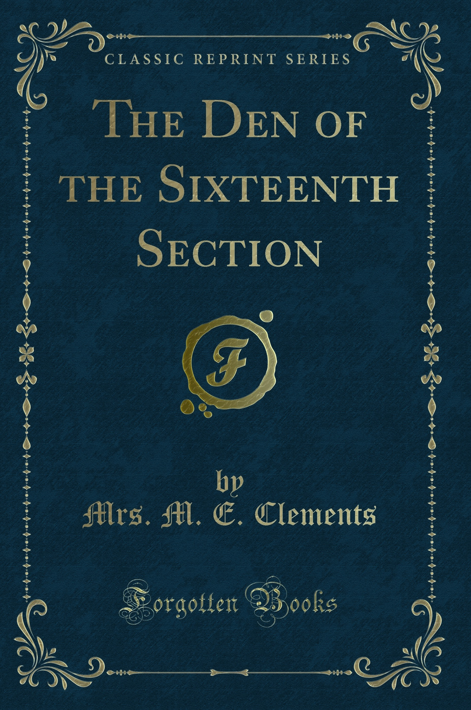 The Den of the Sixteenth Section (Classic Reprint)