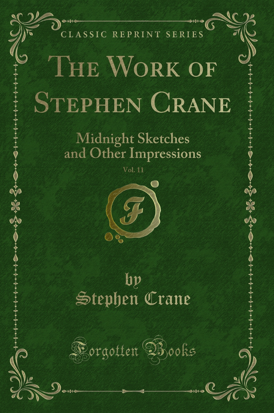 The Work of Stephen Crane, Vol. 11: Midnight Sketches and Other Impressions (Classic Reprint)