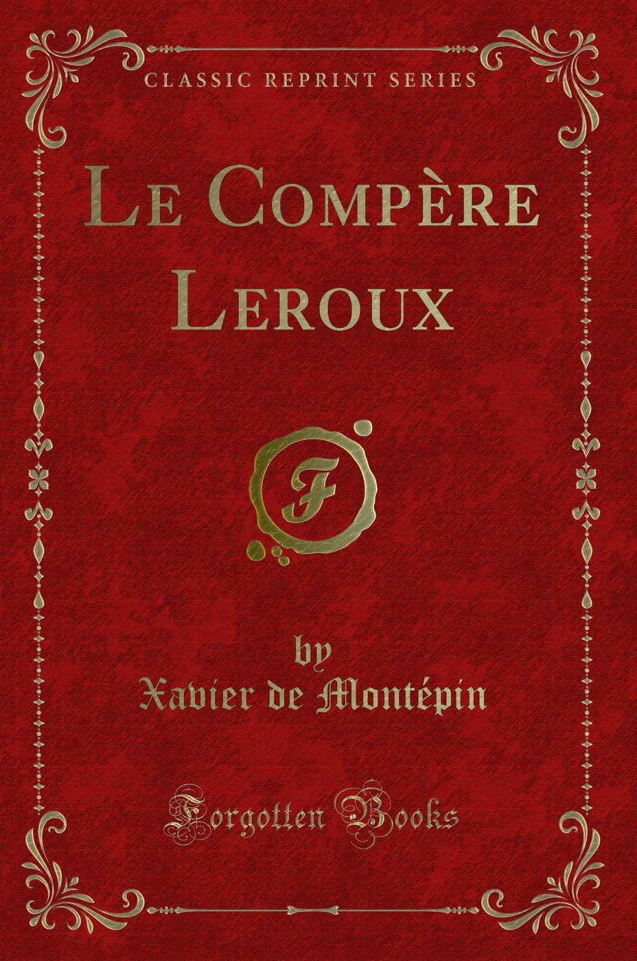 Le Compère Leroux (Classic Reprint)