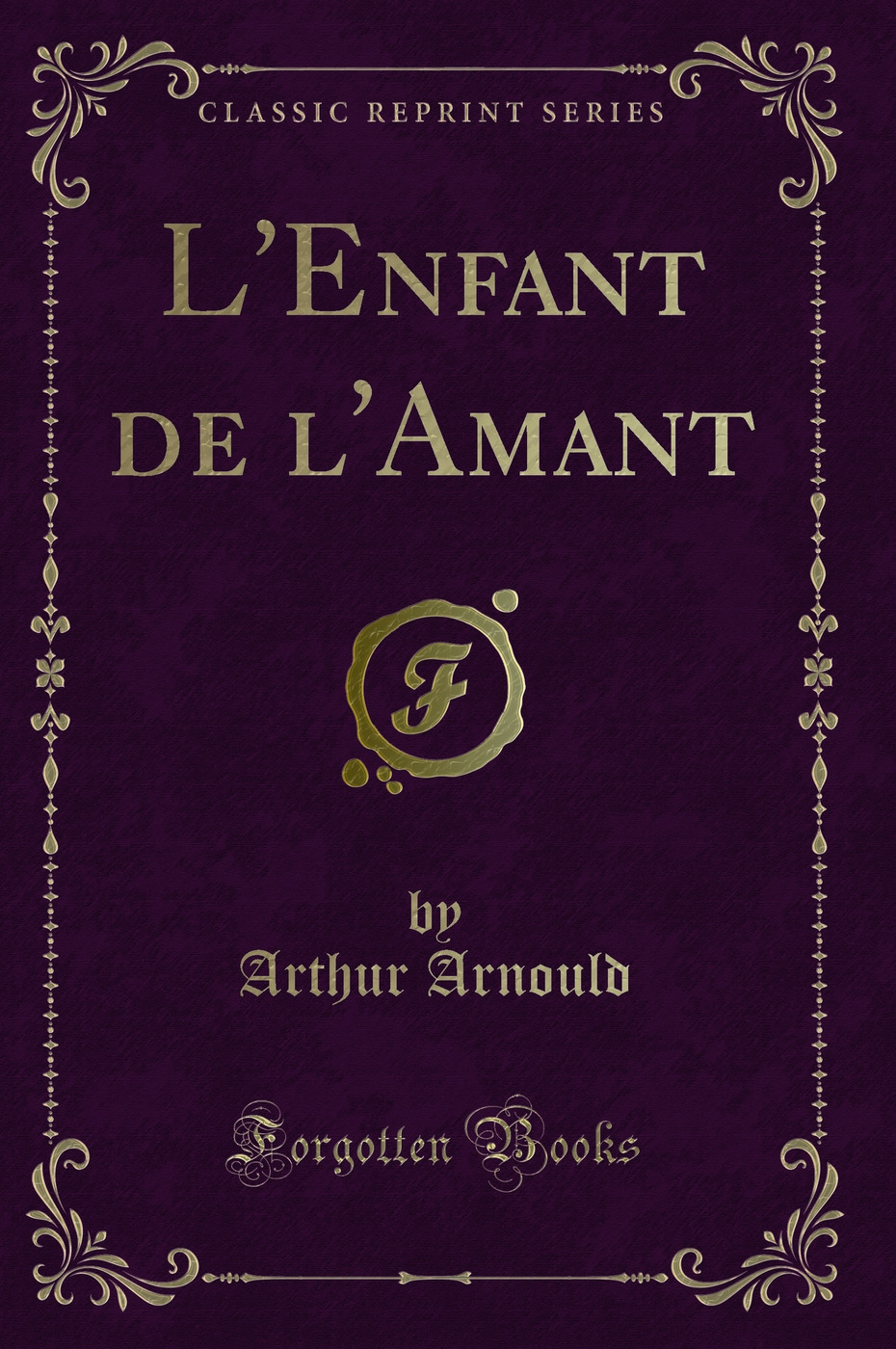 L'Enfant de l'Amant (Classic Reprint)
