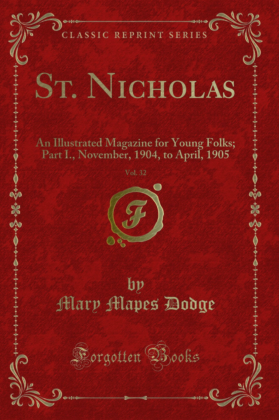 St. Nicholas, Vol. 32: An Illustrated Magazine for Young Folks; Part I., November, 1904, to April, 1905 (Classic Reprint)