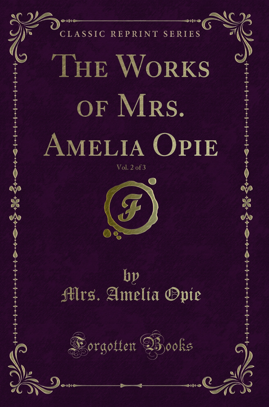 The Works of Mrs. Amelia Opie, Vol. 2 of 3 (Classic Reprint)