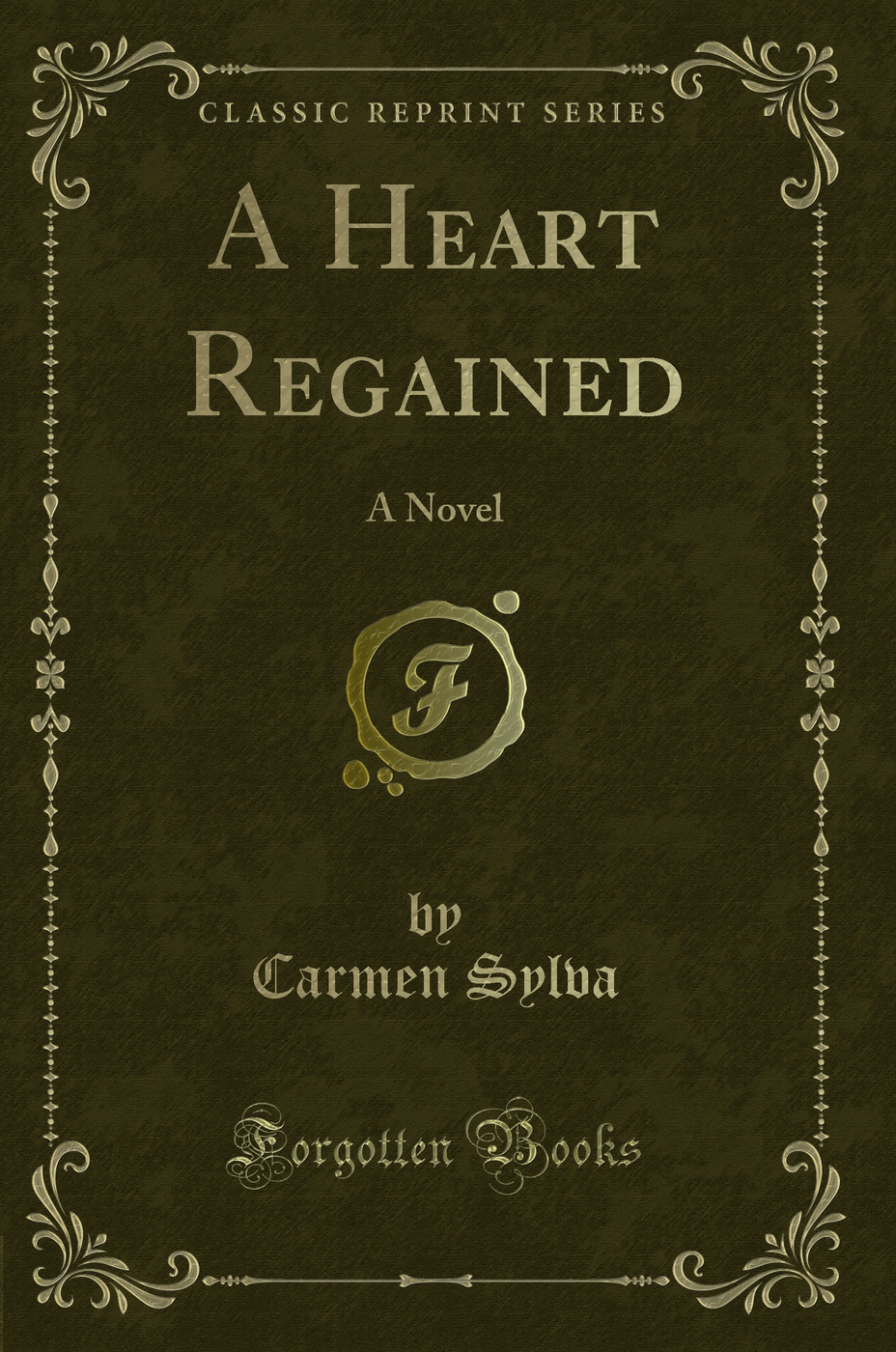 A Heart Regained: A Novel (Classic Reprint)