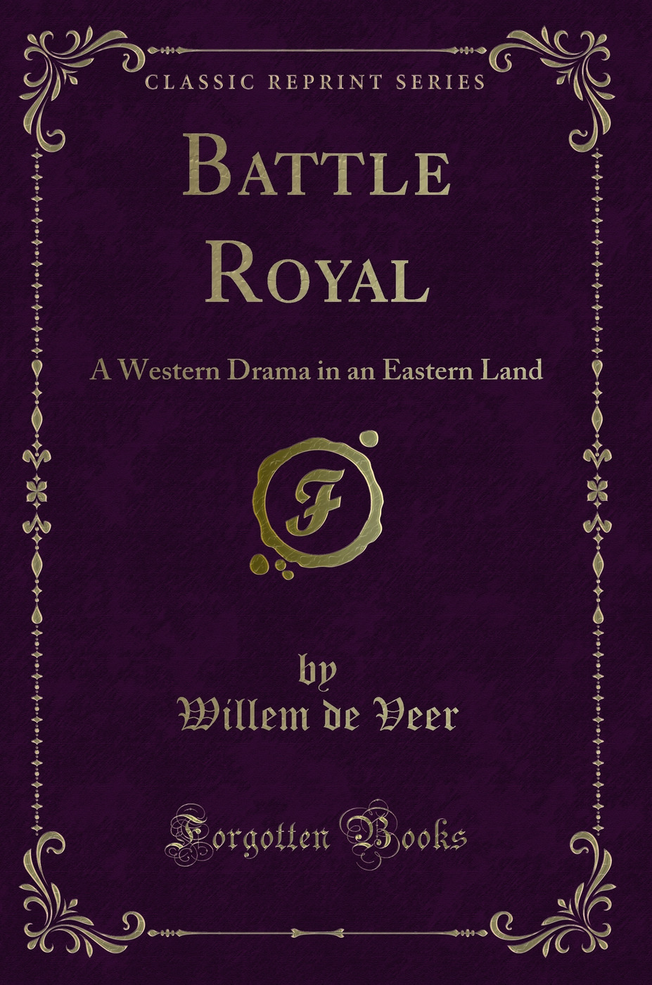 Battle Royal: A Western Drama in an Eastern Land (Classic Reprint)