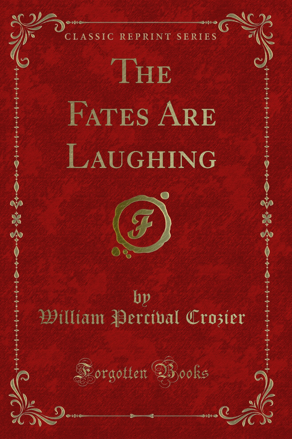 The Fates Are Laughing (Classic Reprint)