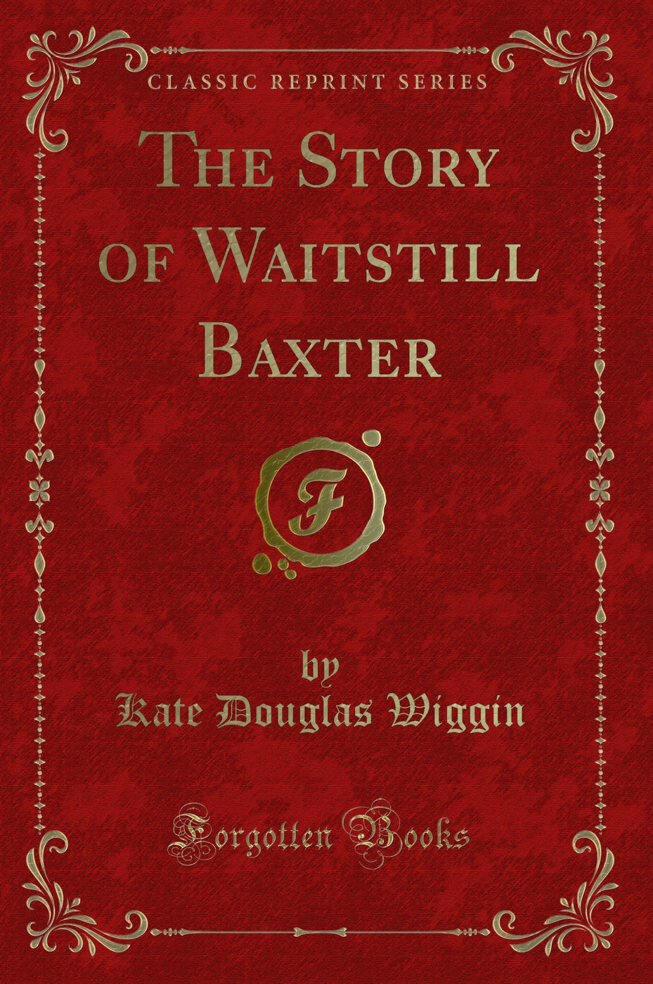 The Story of Waitstill Baxter (Classic Reprint)