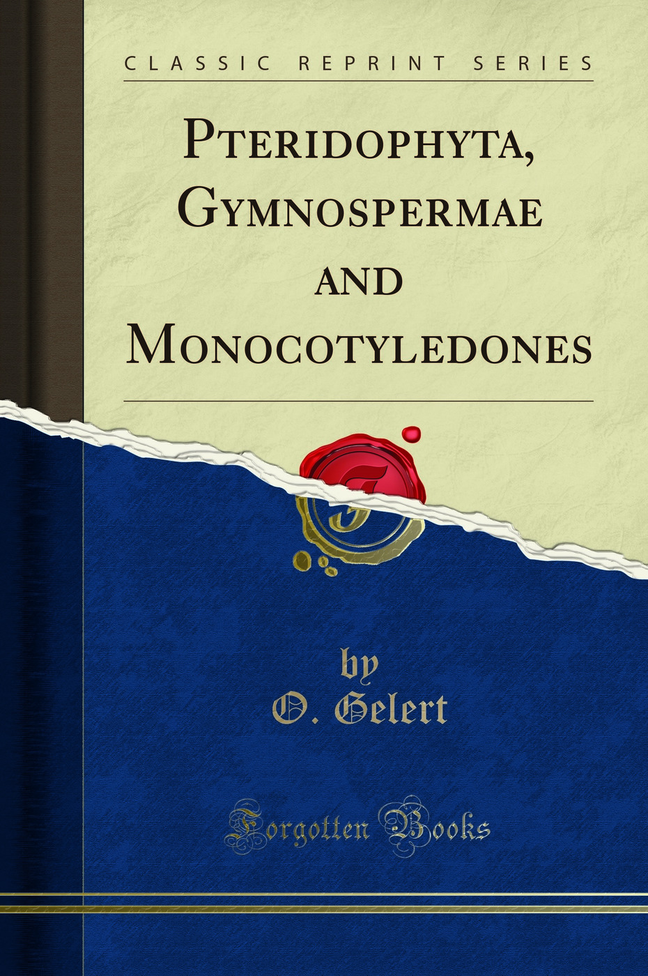 Pteridophyta, Gymnospermae and Monocotyledones (Classic Reprint)