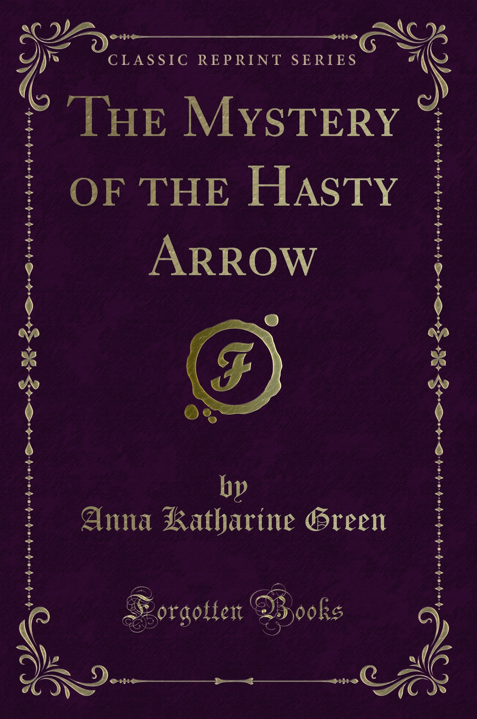 The Mystery of the Hasty Arrow (Classic Reprint)