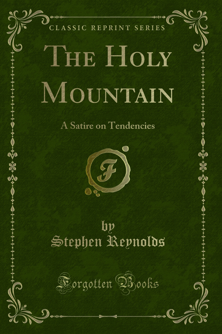 The Holy Mountain: A Satire on Tendencies (Classic Reprint)