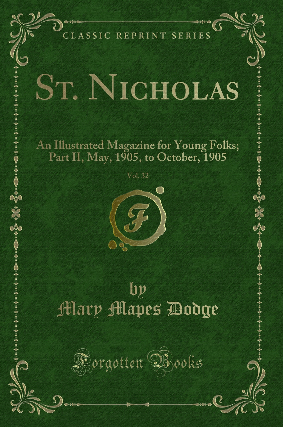 St. Nicholas, Vol. 32: An Illustrated Magazine for Young Folks; Part II, May, 1905, to October, 1905 (Classic Reprint)