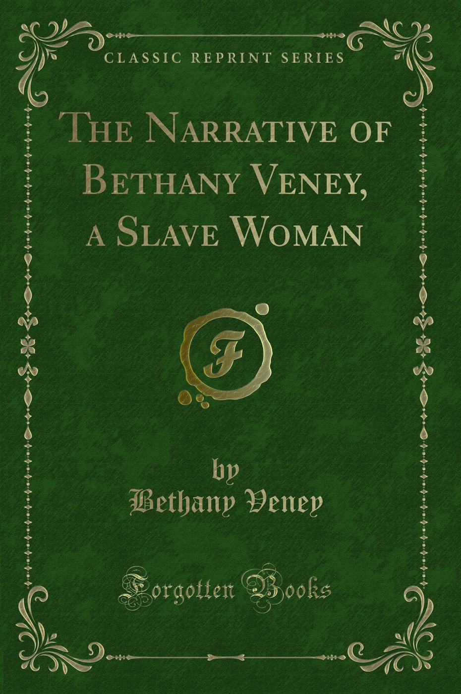 The Narrative of Bethany Veney, a Slave Woman (Classic Reprint)