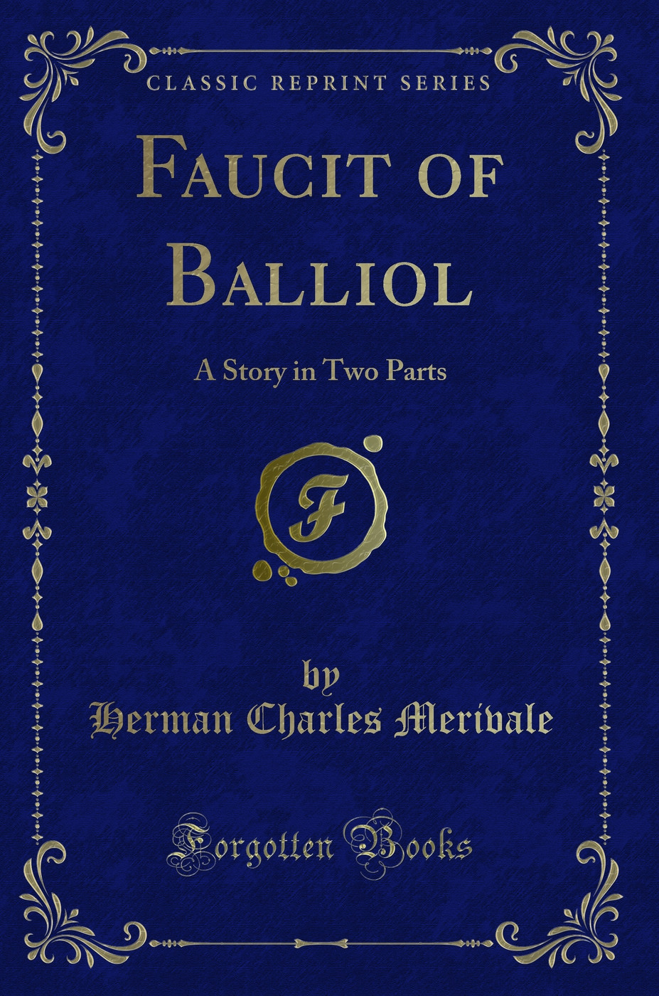 Faucit of Balliol: A Story in Two Parts (Classic Reprint)