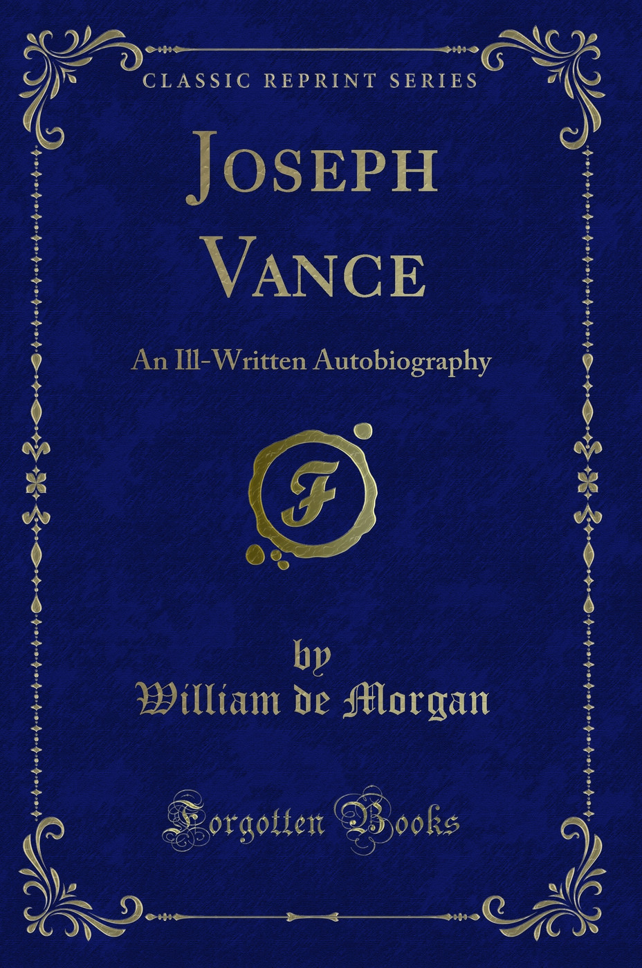 Joseph Vance: An Ill-Written Autobiography (Classic Reprint)
