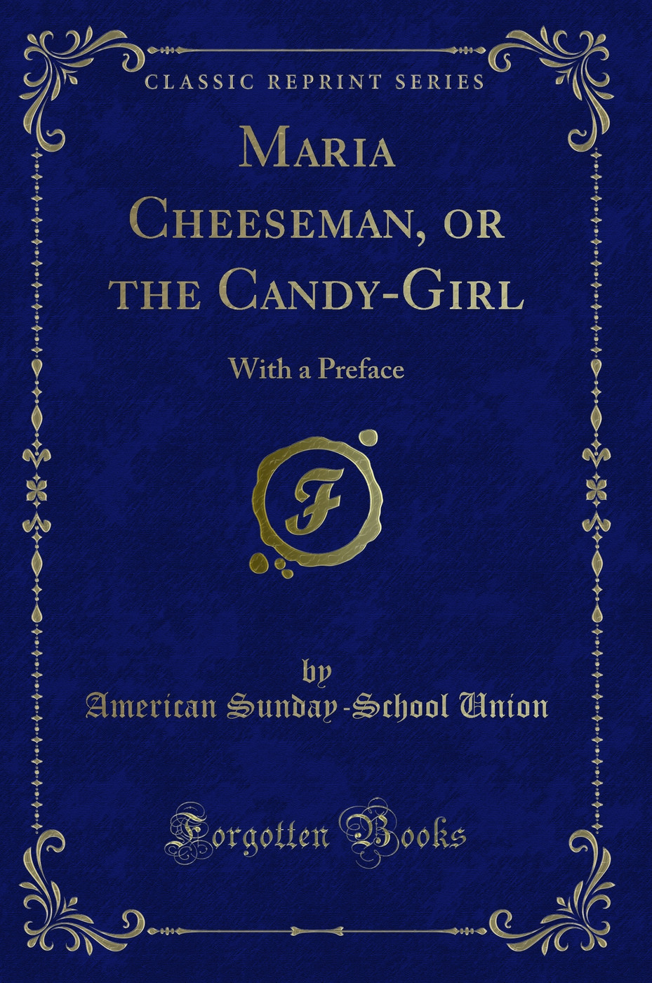 Maria Cheeseman, or the Candy-Girl: With a Preface (Classic Reprint)