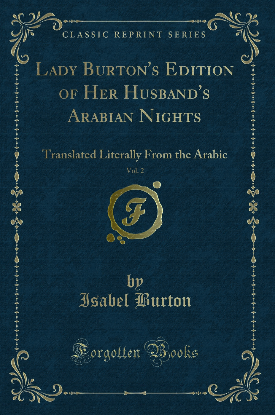 Lady Burton''s Edition of Her Husband''s Arabian Nights, Vol. 2: Translated Literally From the Arabic (Classic Reprint)