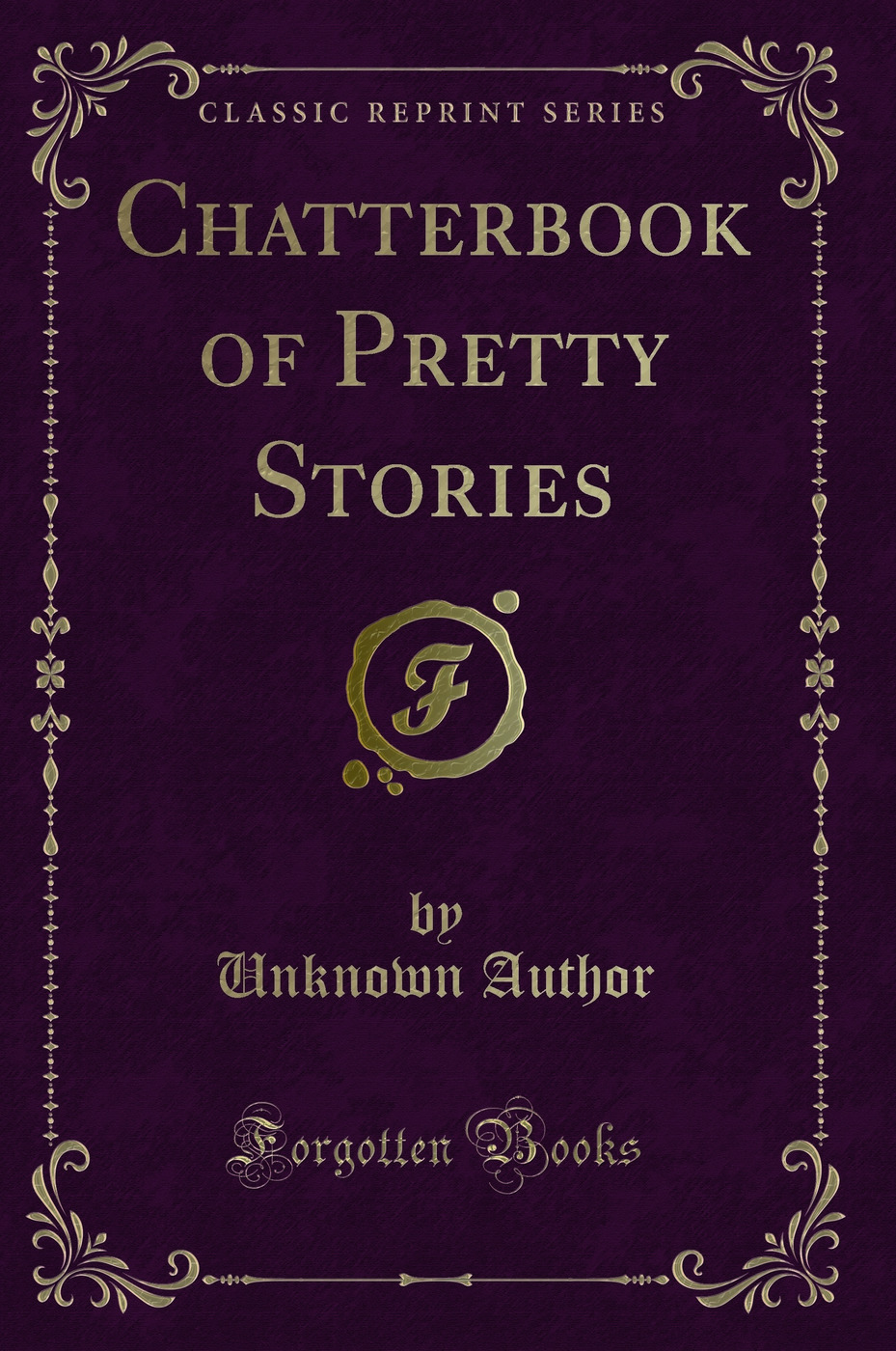 Chatterbook of Pretty Stories (Classic Reprint)