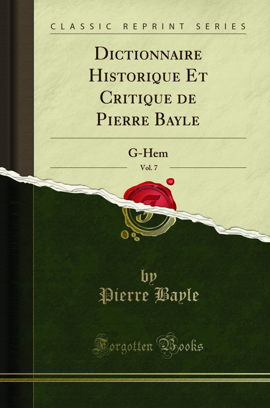 Dictionnaire Historique Et Critique de Pierre Bayle, Vol. 7: G-Hem (Classic Reprint)