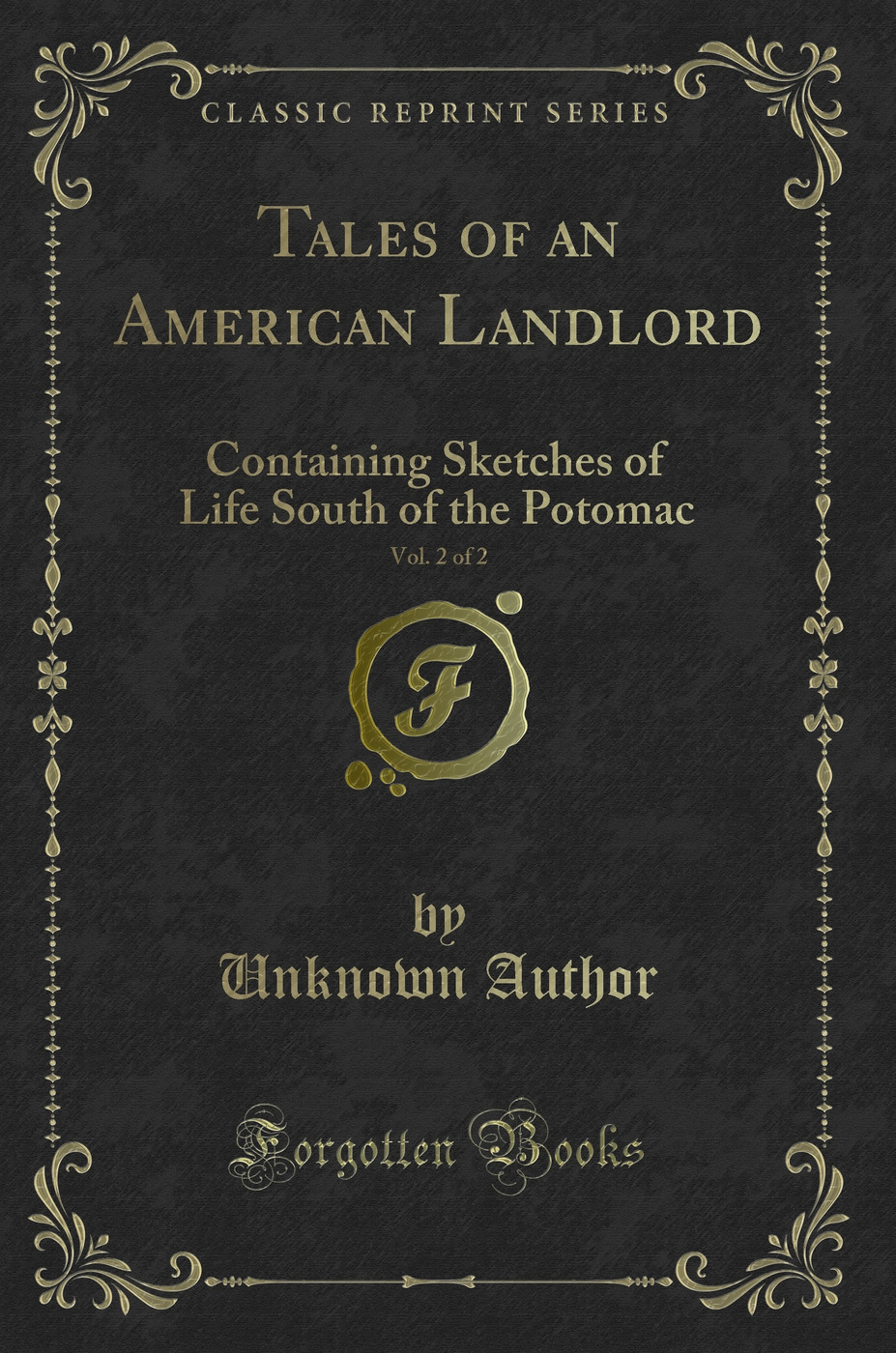Tales of an American Landlord, Vol. 2 of 2: Containing Sketches of Life South of the Potomac (Classic Reprint)