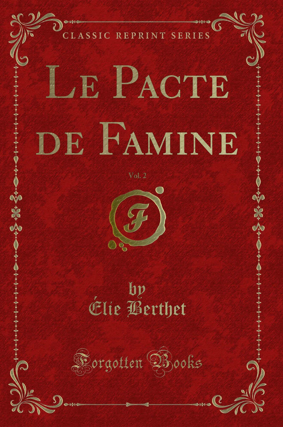 Le Pacte de Famine, Vol. 2 (Classic Reprint)