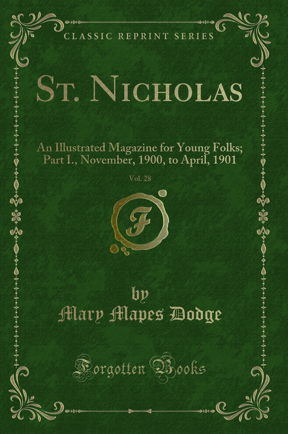 St. Nicholas, Vol. 28: An Illustrated Magazine for Young Folks; Part I., November, 1900, to April, 1901 (Classic Reprint)