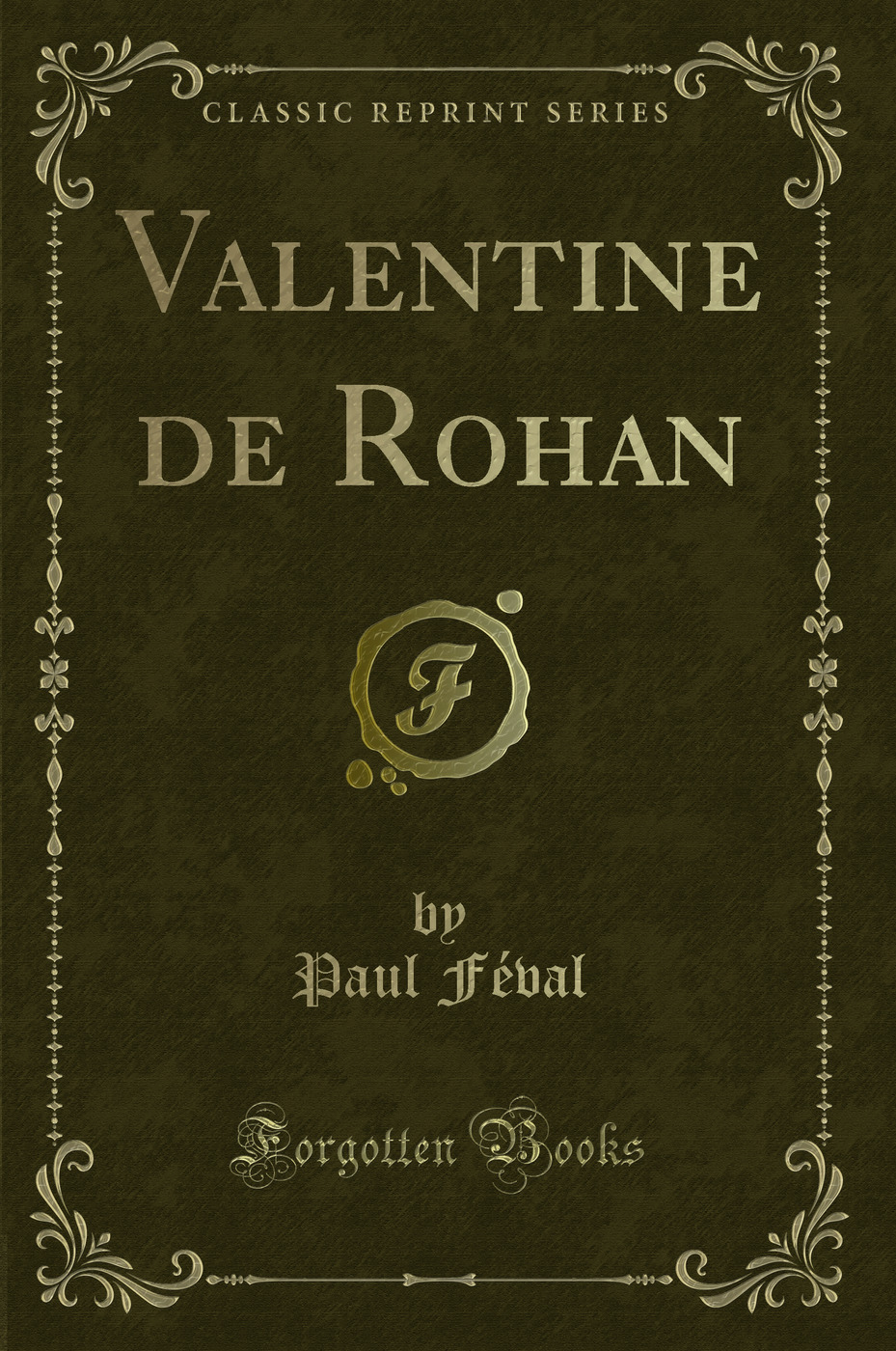 Valentine de Rohan (Classic Reprint)