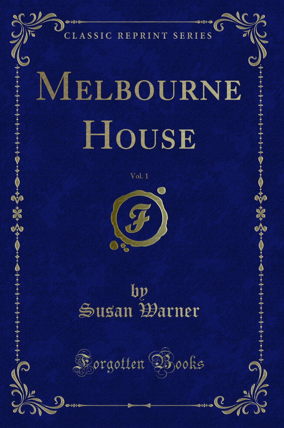 Melbourne House, Vol. 1 (Classic Reprint)