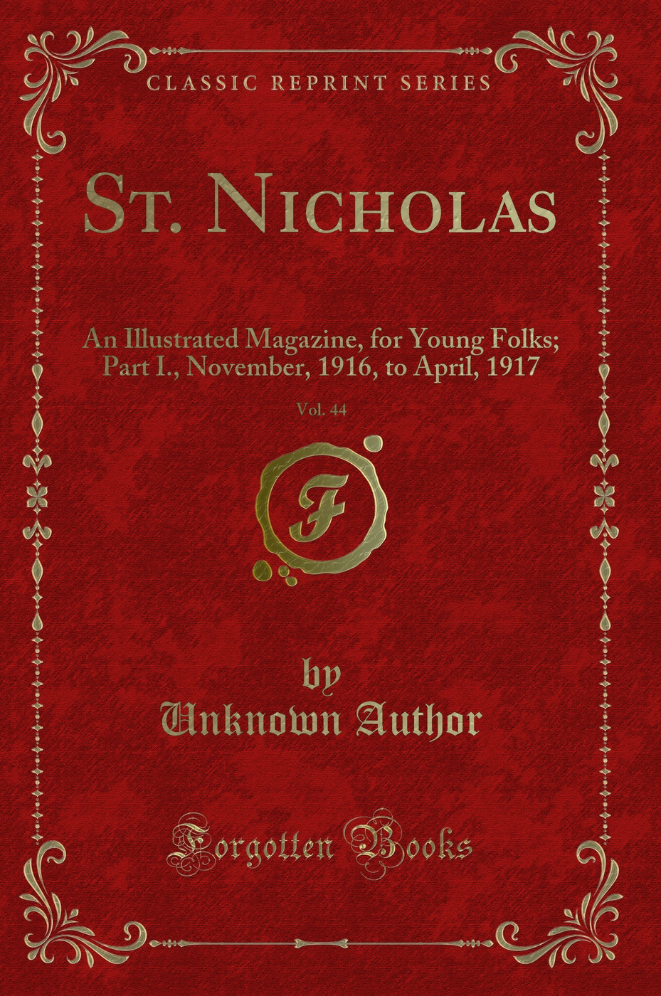 St. Nicholas, Vol. 44: An Illustrated Magazine, for Young Folks; Part I., November, 1916, to April, 1917 (Classic Reprint)