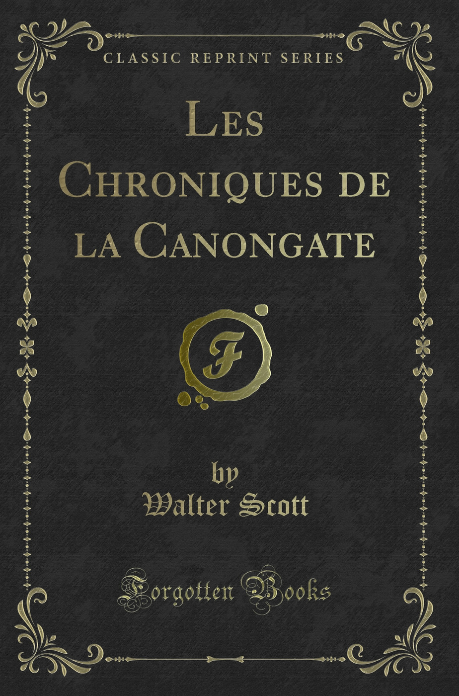 Les Chroniques de la Canongate (Classic Reprint)