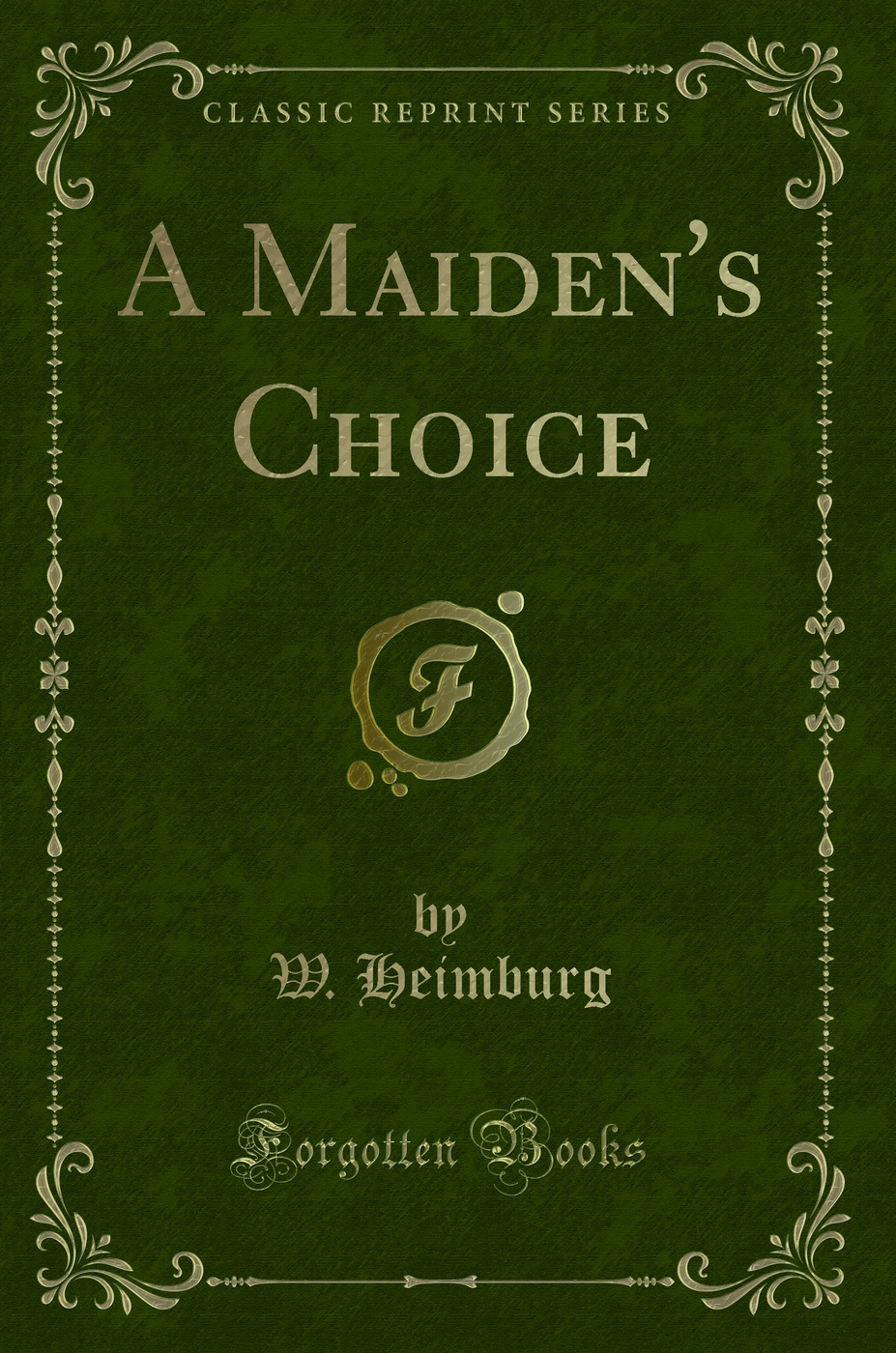 A Maiden's Choice (Classic Reprint)