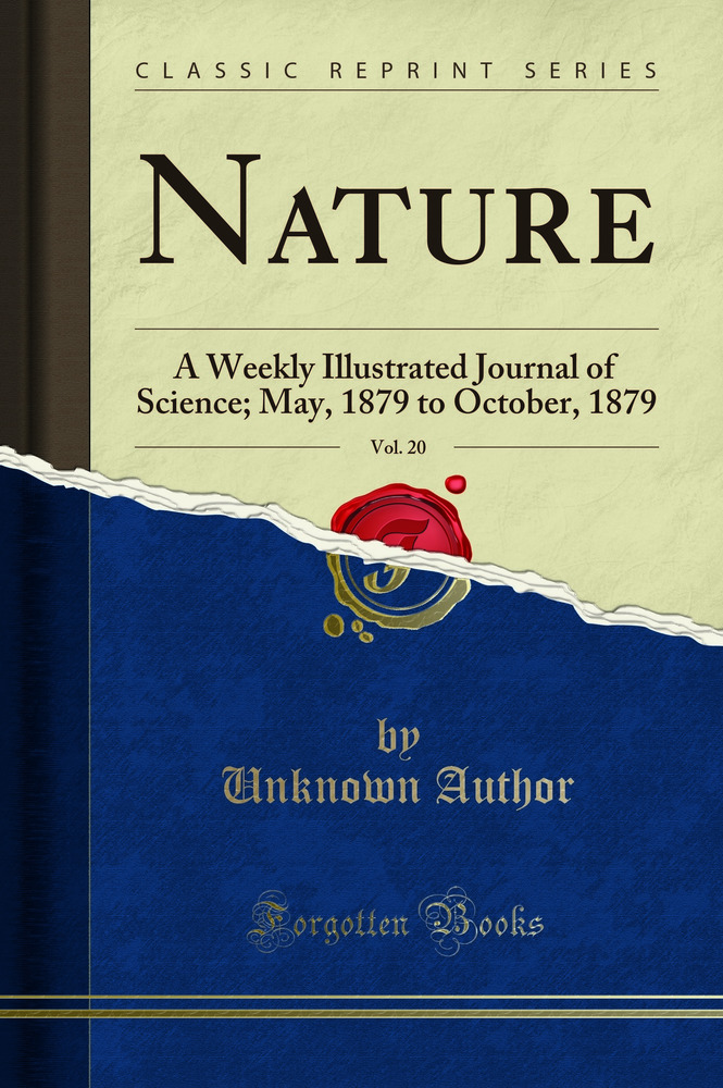 Nature, Vol. 20: A Weekly Illustrated Journal of Science; May, 1879 to October, 1879 (Classic Reprint)