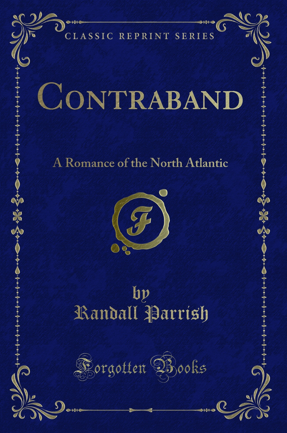 Contraband: A Romance of the North Atlantic (Classic Reprint)
