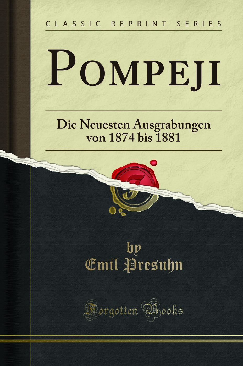 Pompeji: Die Neuesten Ausgrabungen von 1874 bis 1881 (Classic Reprint)