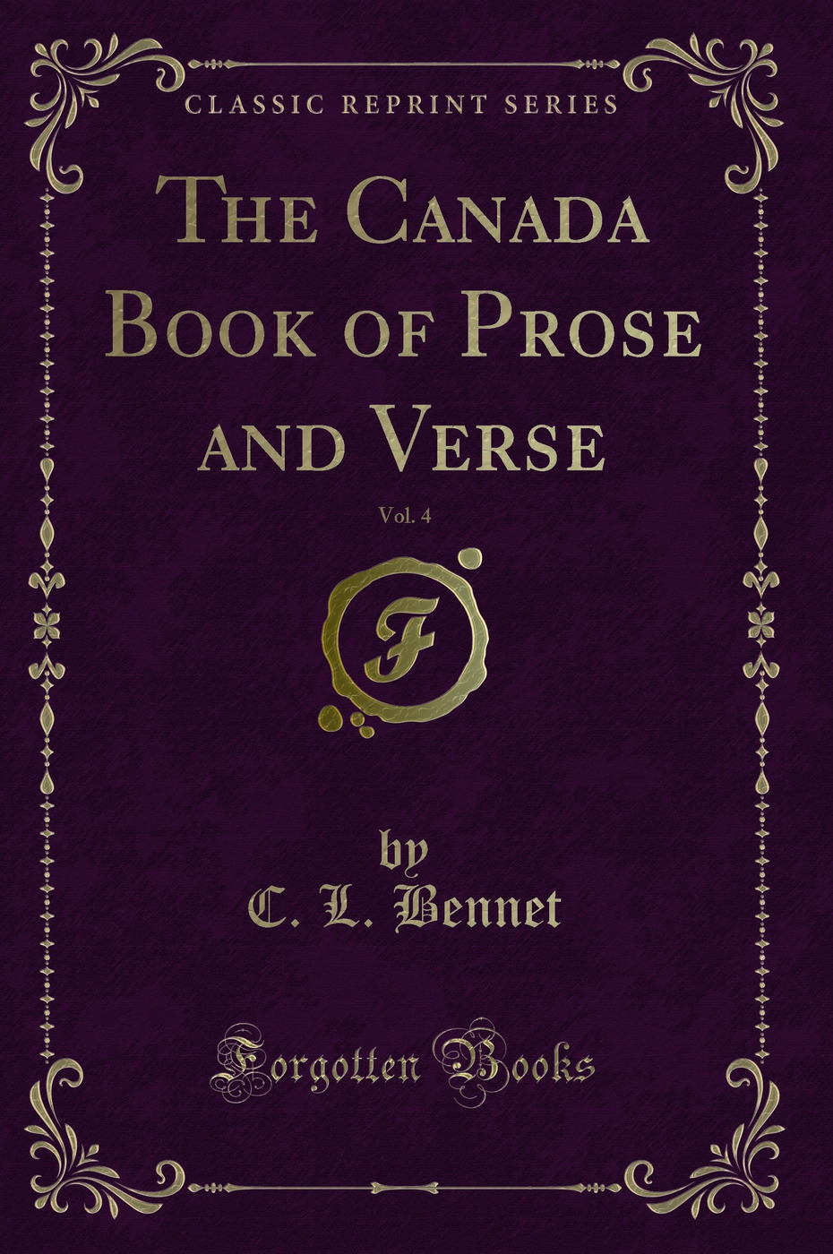 The Canada Book of Prose and Verse, Vol. 4 (Classic Reprint)
