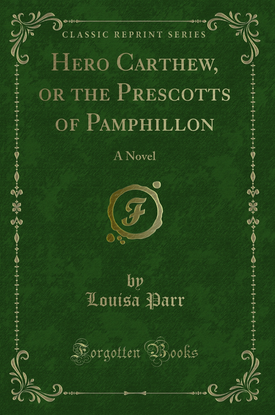 Hero Carthew, or the Prescotts of Pamphillon: A Novel (Classic Reprint)
