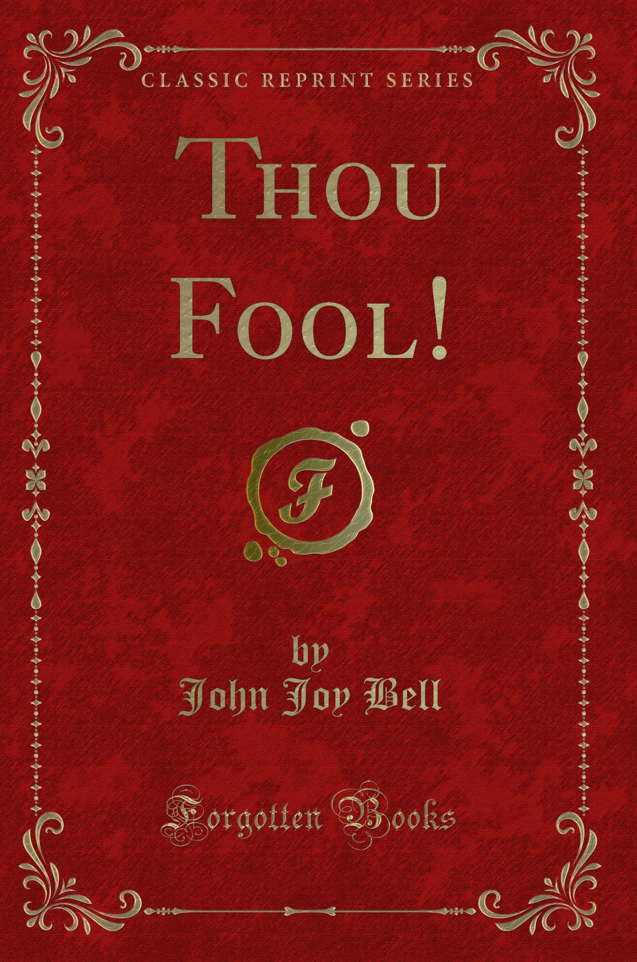 Thou Fool! (Classic Reprint)