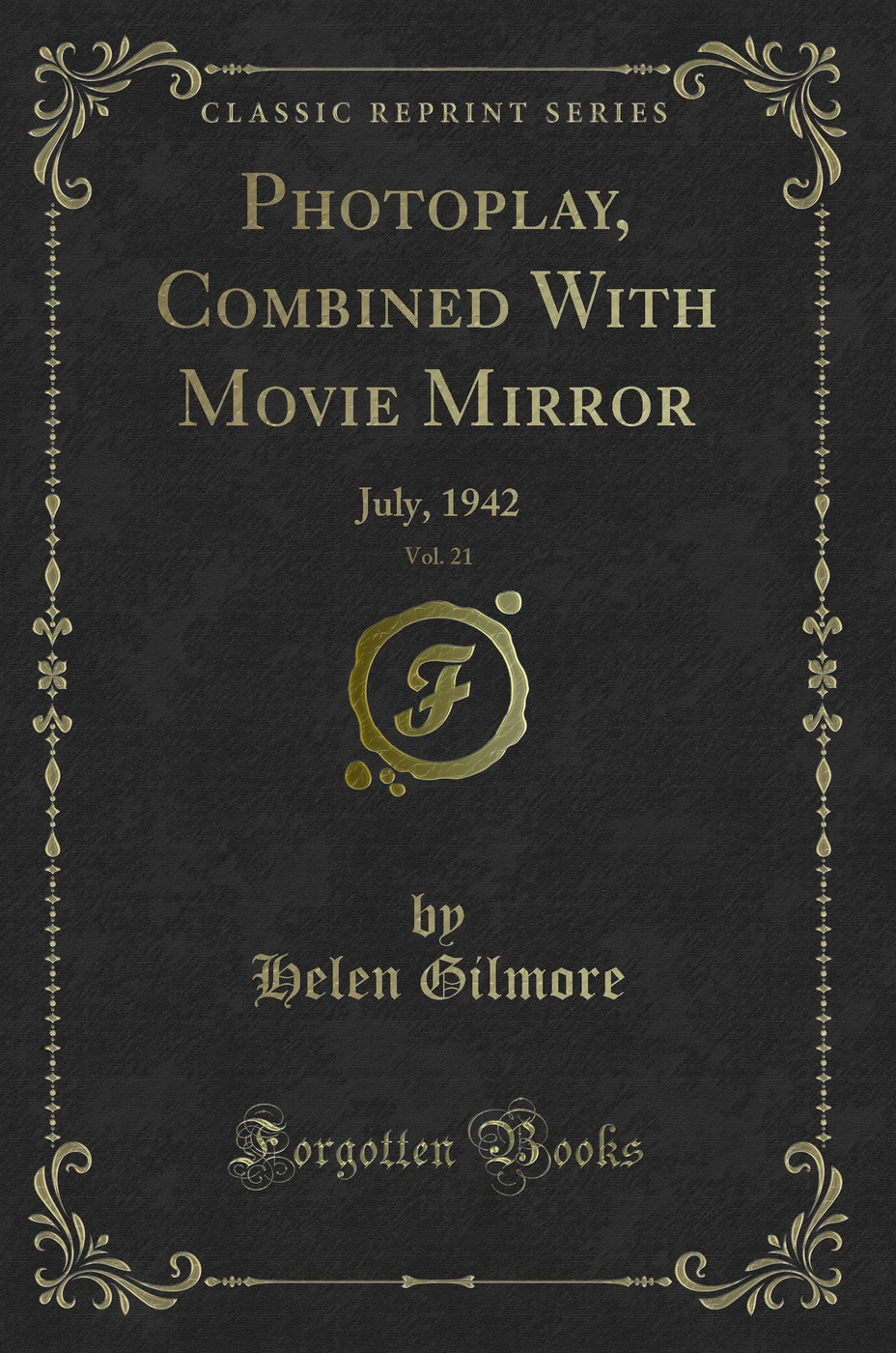 Photoplay, Combined With Movie Mirror, Vol. 21: July, 1942 (Classic Reprint)