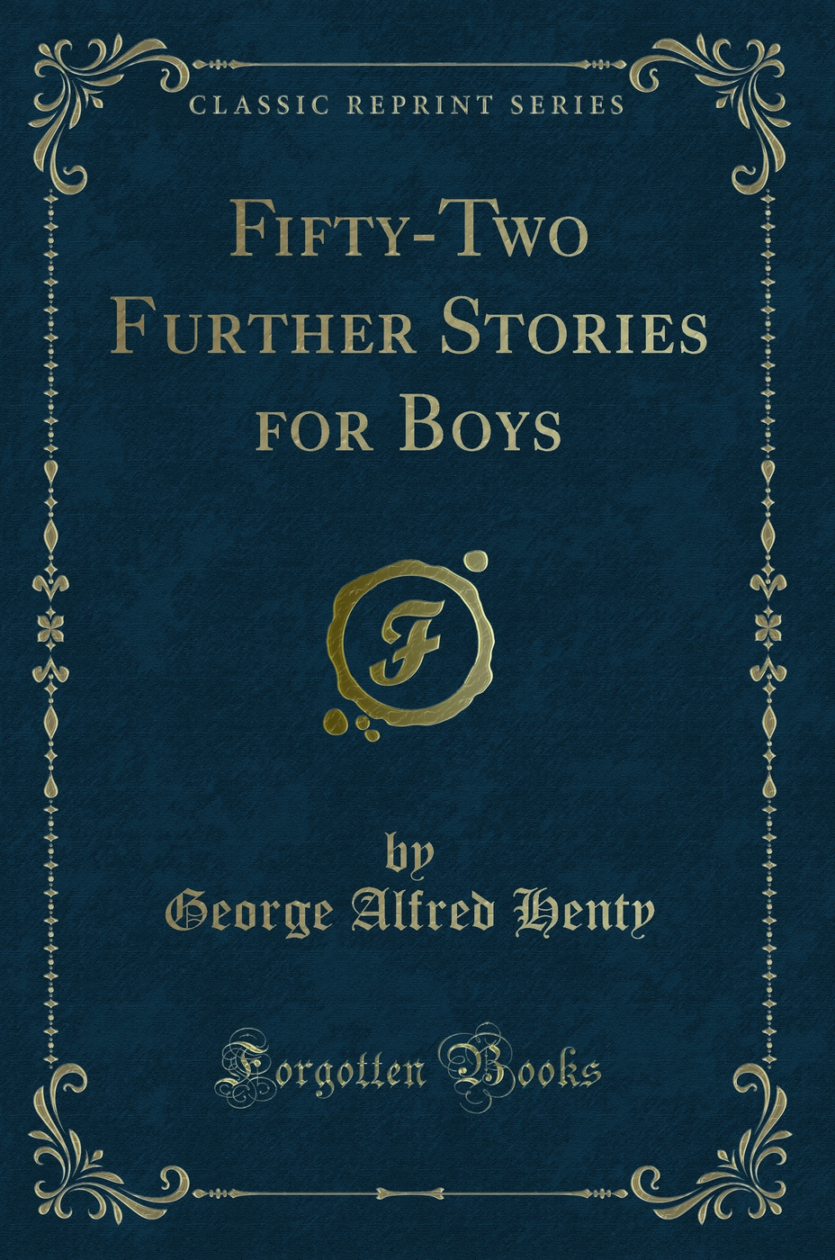 Fifty-Two Further Stories for Boys (Classic Reprint)