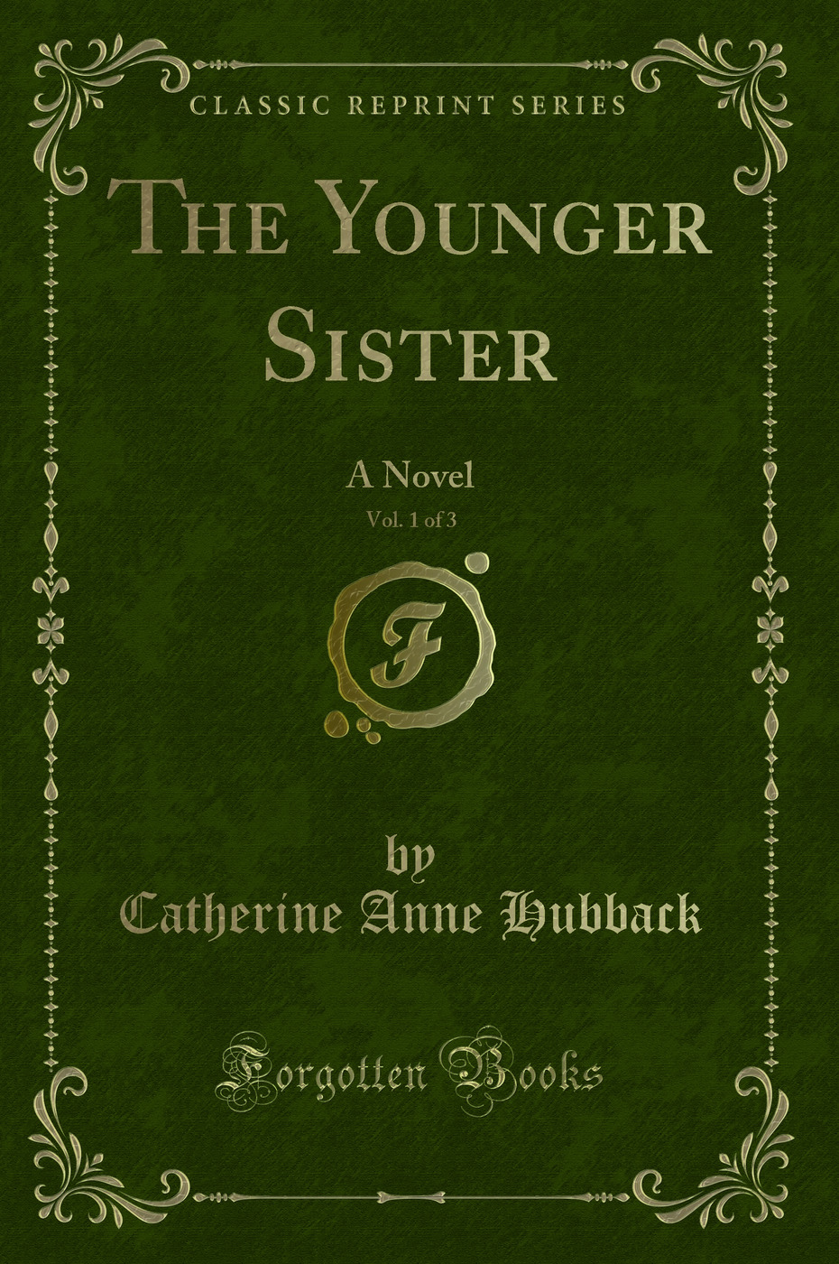 The Younger Sister, Vol. 1 of 3: A Novel (Classic Reprint)