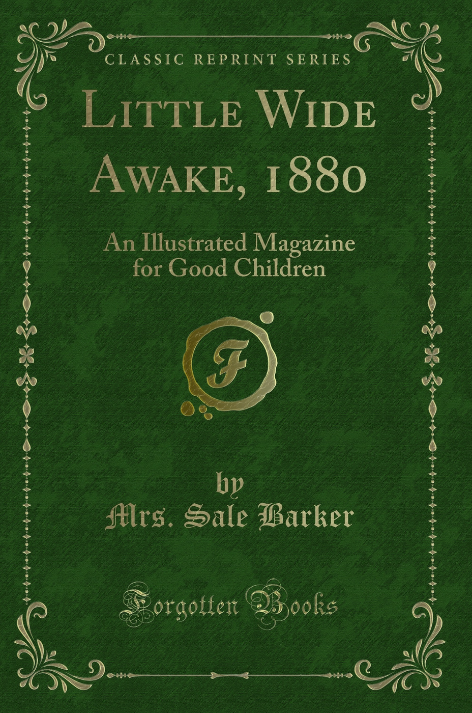 Little Wide Awake, 1880: An Illustrated Magazine for Good Children (Classic Reprint)