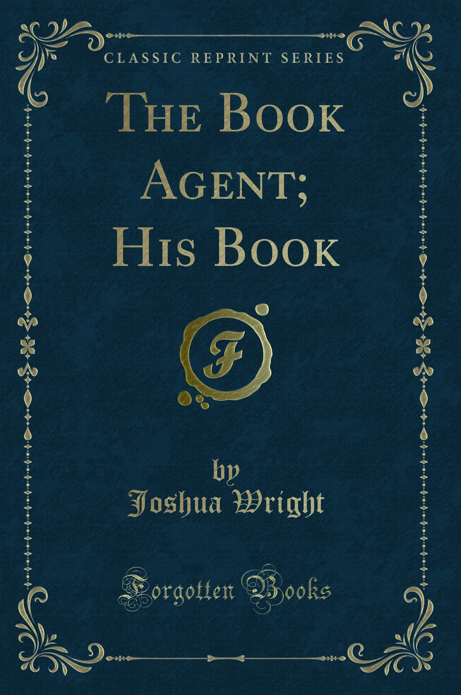 The Book Agent; His Book (Classic Reprint)