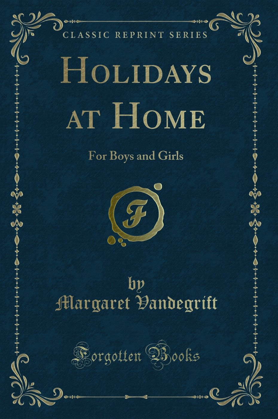Holidays at Home: For Boys and Girls (Classic Reprint)