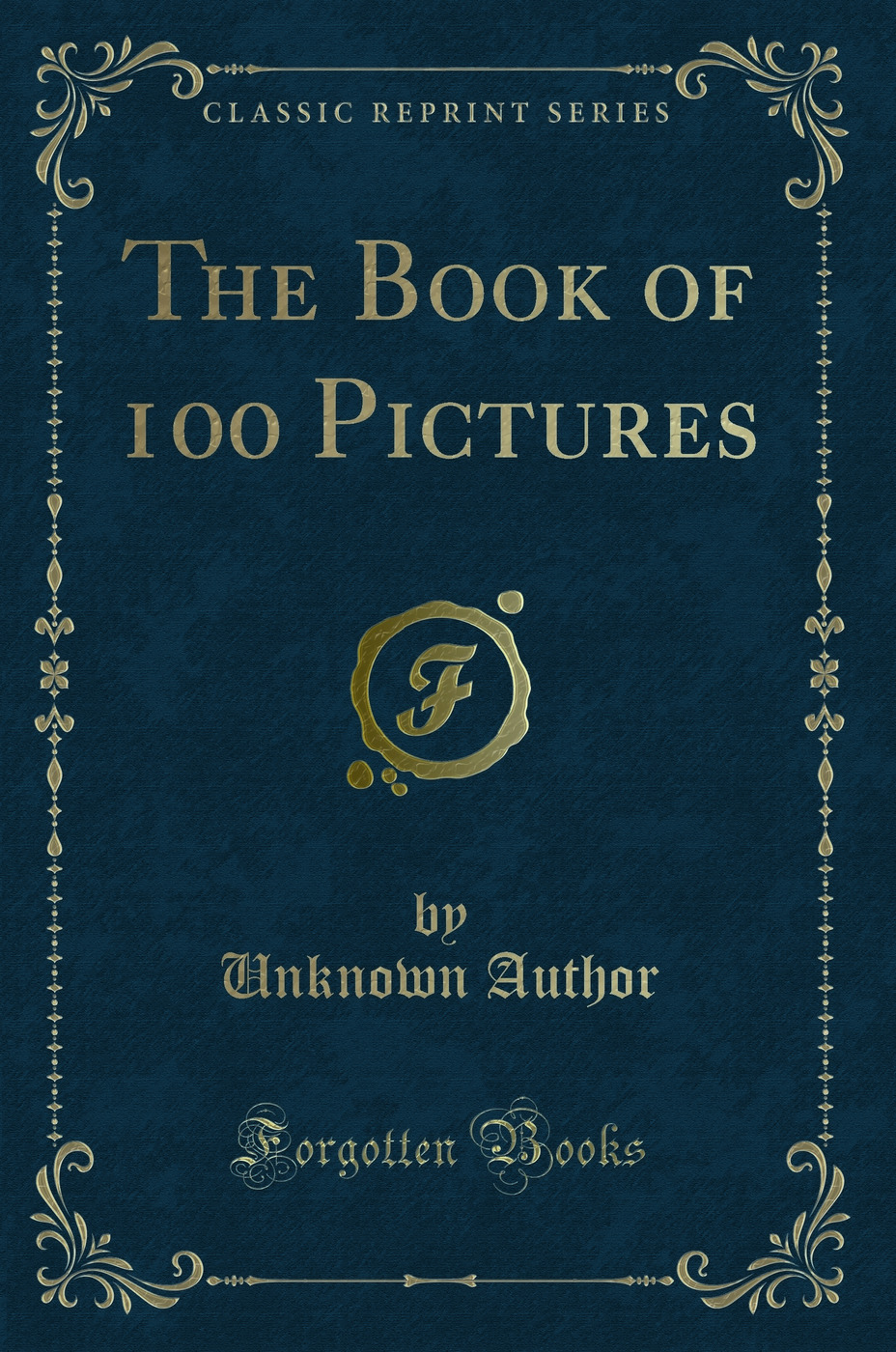 The Book of 100 Pictures (Classic Reprint)