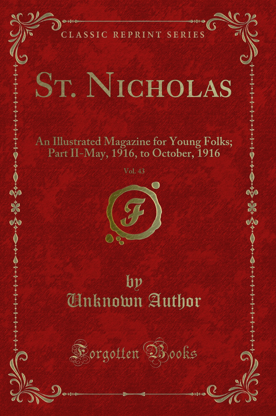 St. Nicholas, Vol. 43: An Illustrated Magazine for Young Folks; Part II-May, 1916, to October, 1916 (Classic Reprint)