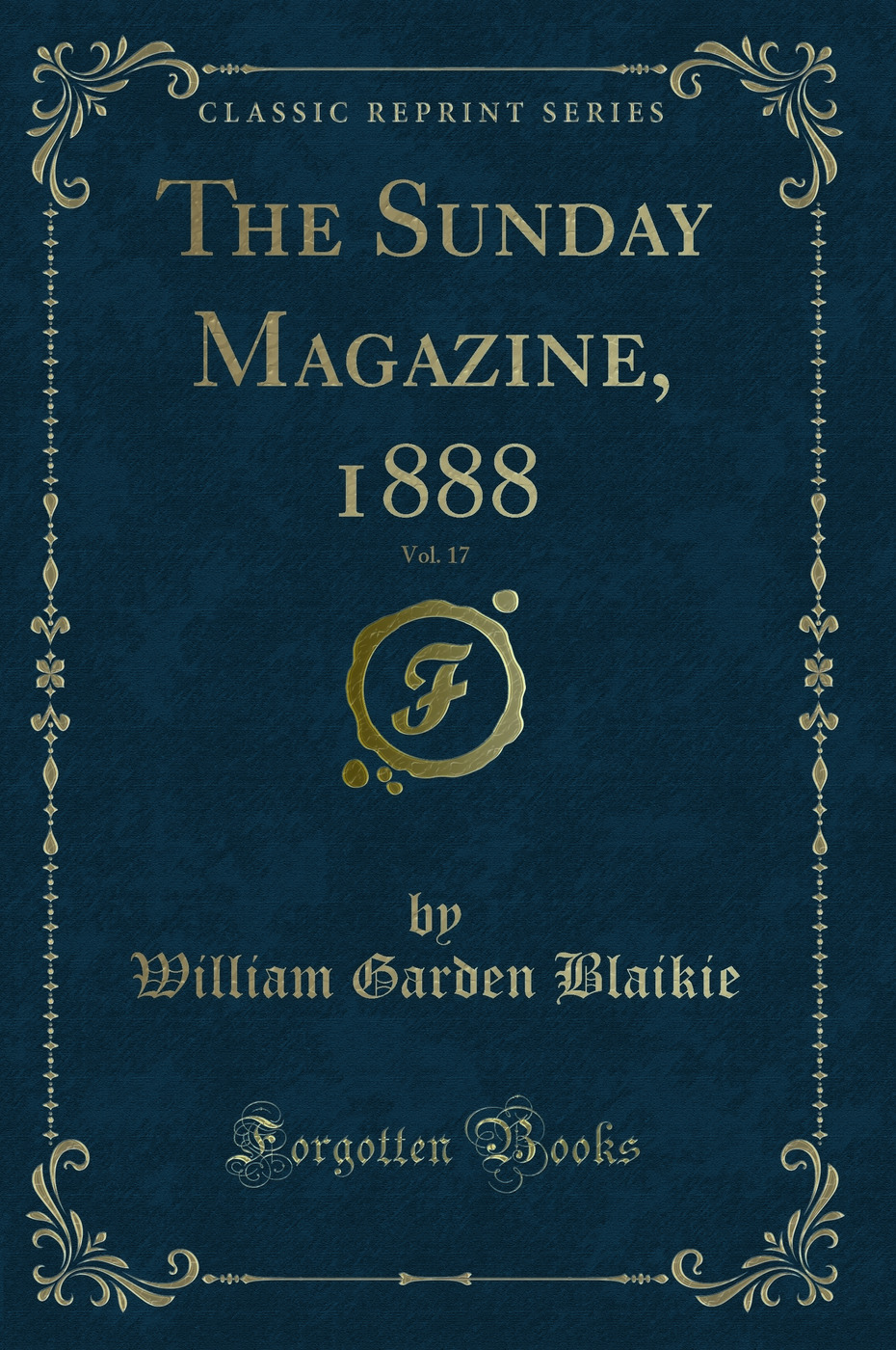 The Sunday Magazine, 1888, Vol. 17 (Classic Reprint)