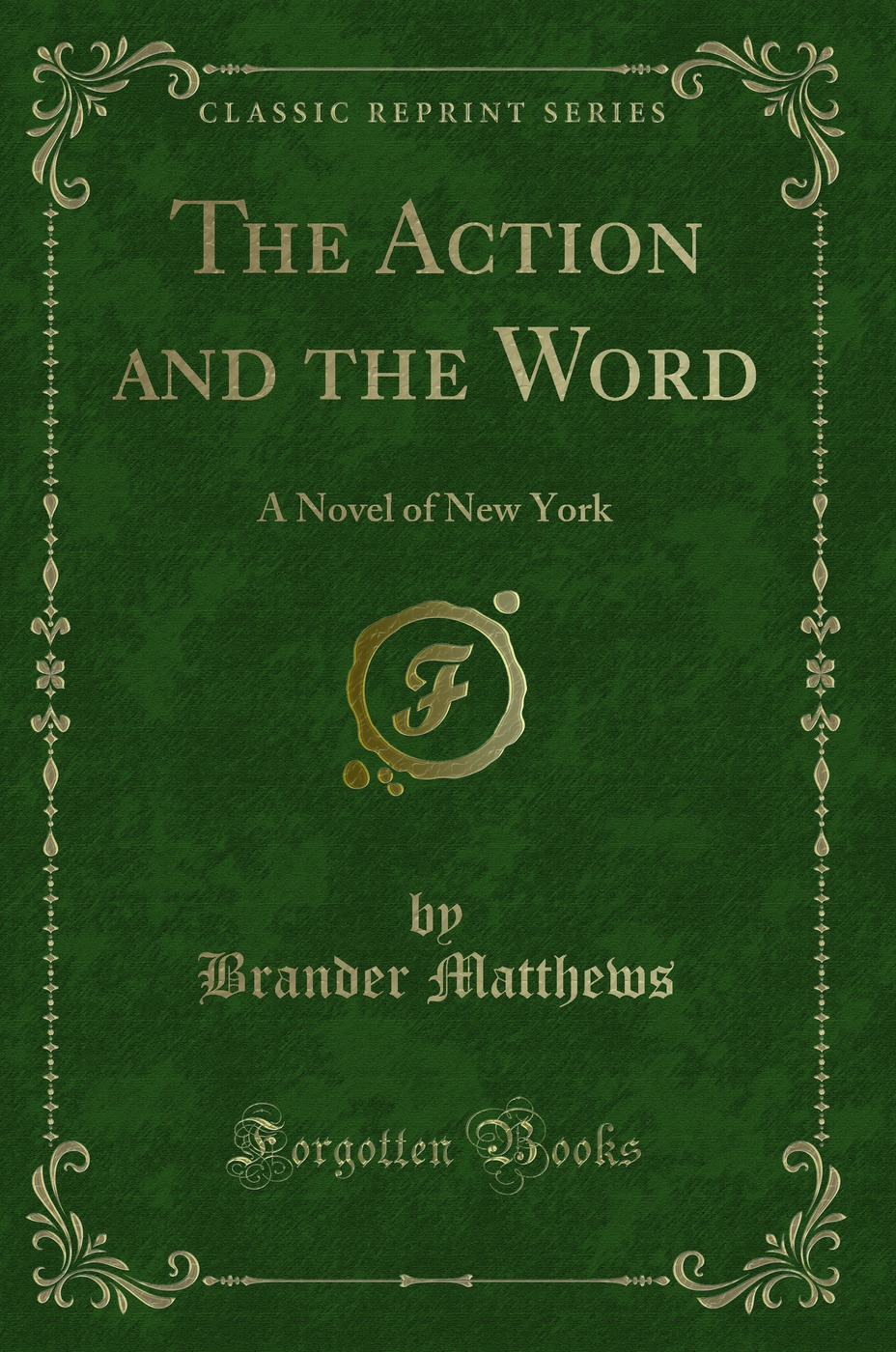 The Action and the Word: A Novel of New York (Classic Reprint)