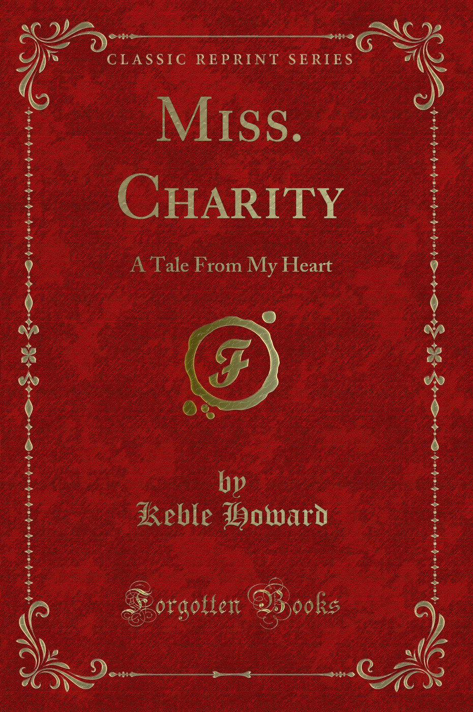Miss. Charity: A Tale From My Heart (Classic Reprint)