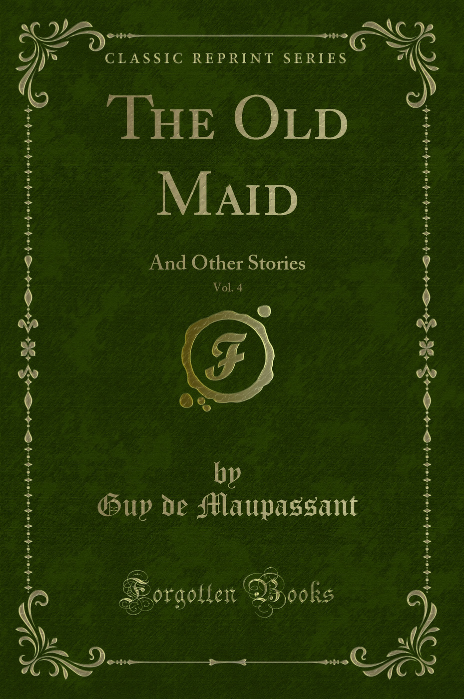 The Old Maid, Vol. 4: And Other Stories (Classic Reprint)